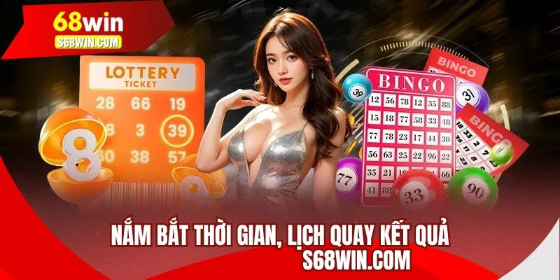 Nắm bắt thời gian, lịch quay kết quả